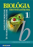 Biológia érettségizőknek 1. kötet - Tankönyv /Mozaik/