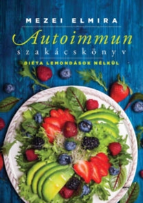 Autoimmun szakácskönyv - Diéta lemondások nélkül