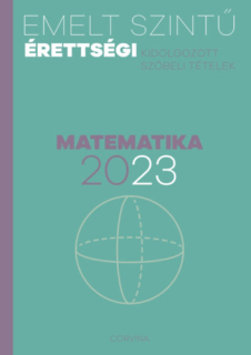 Emelt szintű érettségi 2023 Kidolgozott szóbeli tételek - Matematika
