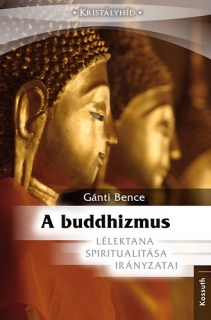 A Buddhizmus lélektana, spiritualitása és irányzatai