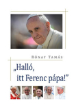 "Halló, itt Ferenc pápa"