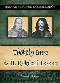 Magyar királyok és uralkodók 23. - Thököly Imre és II. Rákóczi Ferenc