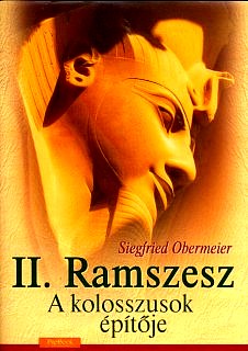II. Ramszesz - A kolosszusok építője