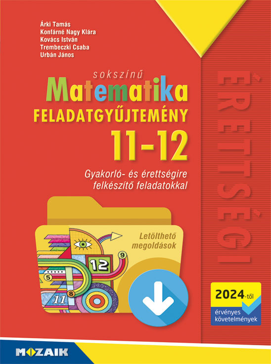 Sokszínű matematika: Feladatgyűjtemény 11-12. évfolyam /Mozaik/