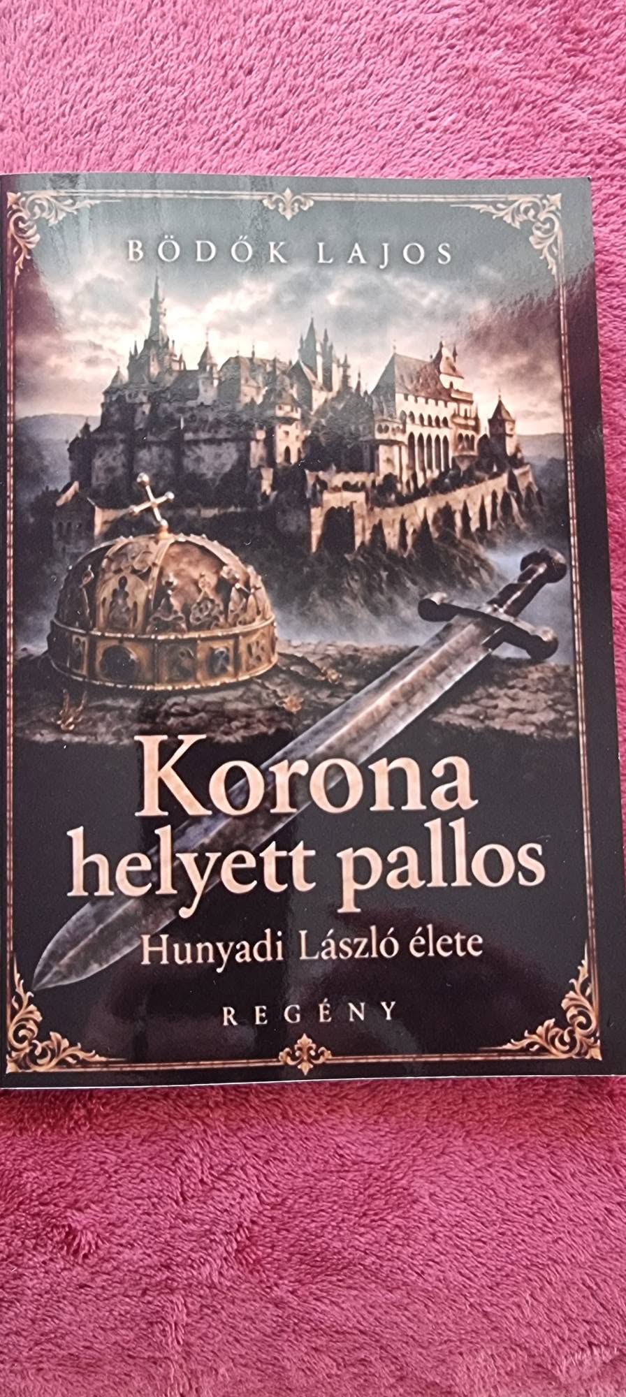 Korona helyett pallos - Hunyadi László élete