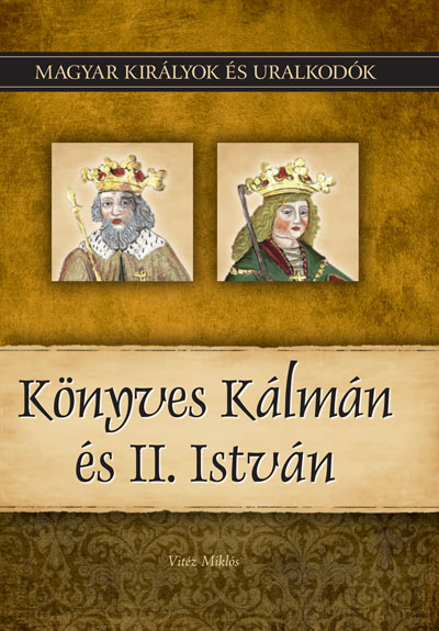 Magyar királyok és uralkodók 05. - Könyves Kálmán és II. István