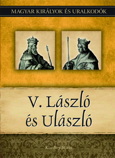 Magyar királyok és uralkodók 12. - V. László és Ulászló