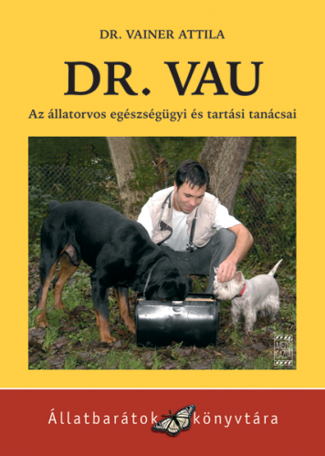 Dr. Vau - Az állatorvos egészségügyi és tartási tanácsai