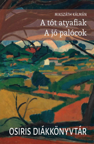 A tót atyafiak, A jó palócok - Osiris diákkönyvtár