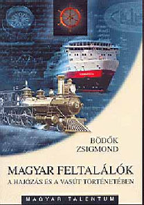 Magyar feltalálók a hajózás és a vasút történetében