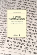 A kánon többszólamúsága - A Héber Biblia/Ószövetség szöveg- és kánontörténete