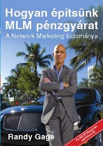 Hogyan építsünk MLM pénzgyárat - A Network Marketing tudománya