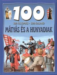 100 állomás - 100 kaland: Mátyás és a Hunyadiak