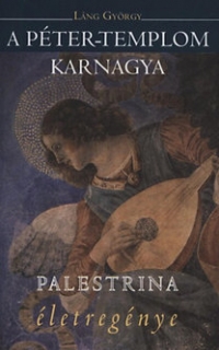 A Péter-templom karnagya - Palestrina életregénye