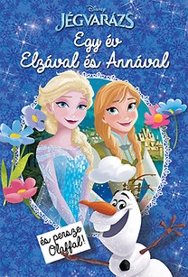 Disney: Jégvarázs - Egy év Elzával és Annával (és persze Olaffal!)