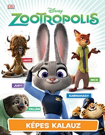 Disney: Zootropolis - Állati nagy balhé - Képes kalauz