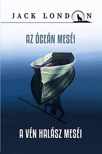 Az óceán meséi, A vén halász meséi - Jack London sorozat 8.