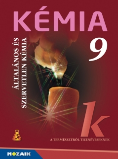 Kémia 9. évfolyam - Tankönyv: Általános és szervetlen kémia /Mozaik/