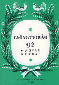 Gyöngyvirág - 92 magyar népdal /943/