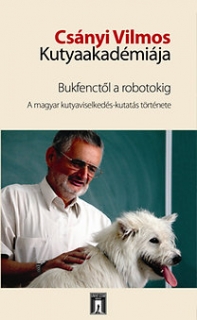 Csányi Vilmos Kutyaakadémiája - Bukfenctől a robotokig