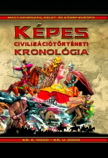 Képes civilizációtörténeti kronológia: Magyarország, Kelet- és Közép-Európa