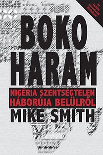 Boko Haram - Nigéria szentségtelen háborúja belülről