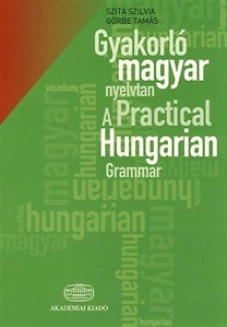 Gyakorló magyar nyelvtan + szójegyzék - A Practical Hungarian Grammar + Glossary