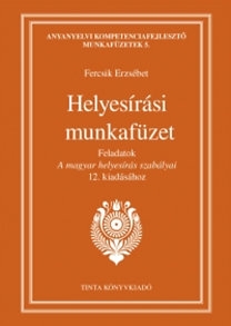 Helyesírási munkafüzet - Feladatok A magyar helyesírás szabályai 12. kiadásához