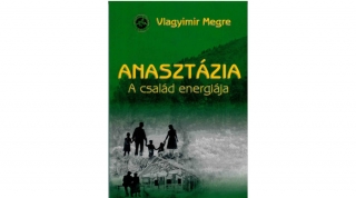Anasztázia: A család energiája - Oroszország Zengő Cédrusai 1.