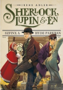Sherlock, Lupin és Én 08. - Szfinx a Hyde Parkban