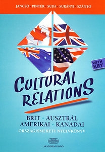 Cultural Relations - Brit, ausztrál, amerikai, kanadai országismereti nyelvkönyv