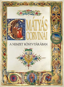 Mátyás Corvinái - A nemzet könyvtárában