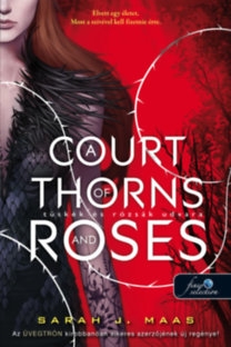 A Court of Thorns and Roses - Tüskék és rózsák udvara