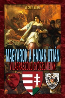 Magyarok a hadak útján - Világraszóló győzelmeink