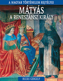 Mátyás, a reneszánsz király - A magyar történelem rejtélyei 10.