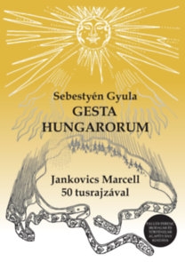 Gesta Hungarorum - A magyar hősmondák öt könyve 