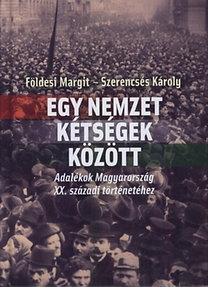 Egy nemzet kétségek között - Adalékok Magyarország XX.századi történetéhez