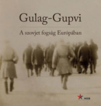 Gulag-Gupvi - A szovjet fogság Európában 