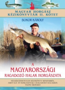 A magyarországi ragadozó halak horgászata - Magyar horgász kézikönyvtár 2.