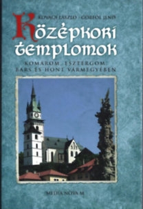 Középkori templomok Komárom, Esztergom, Bars és Hont vármegyében 