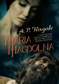 Mária Magdolna - A tizenharmadik apostol evangéliuma