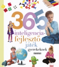 365 intelligenciafejlesztő játék gyerekeknek - Neveljünk egészséges gyereket! 
