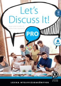 Let's Discuss It! PRO - Angol üzleti érvelés- és vitatechnika haladóknak