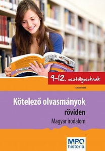 Kötelező olvasmányok röviden 9-12. osztályosoknak: Magyar irodalom