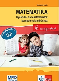Matematika 6.- Gyakorló- és tesztfeladatok kompetenciaméréshez 6. osztályosoknak