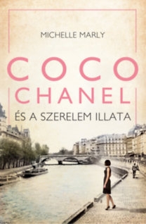 Coco Chanel és a szerelem illata: Különleges sorsok - Regényes életek