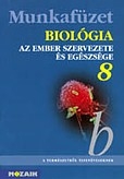 Biológia 8. évfolyam - Munkafüzet: Az ember szervezete és egészsége /Mozaik/