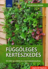 Függőleges kertészkedés - 44 ötlet az erkély és a kert kialakításához 