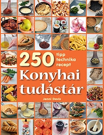 Konyhai tudástár - 250 tipp, technika, recept