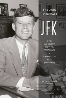 JFK - A fiú, aki együtt nőtt fel Amerikával: A fiatalkori évek (1917-1956)